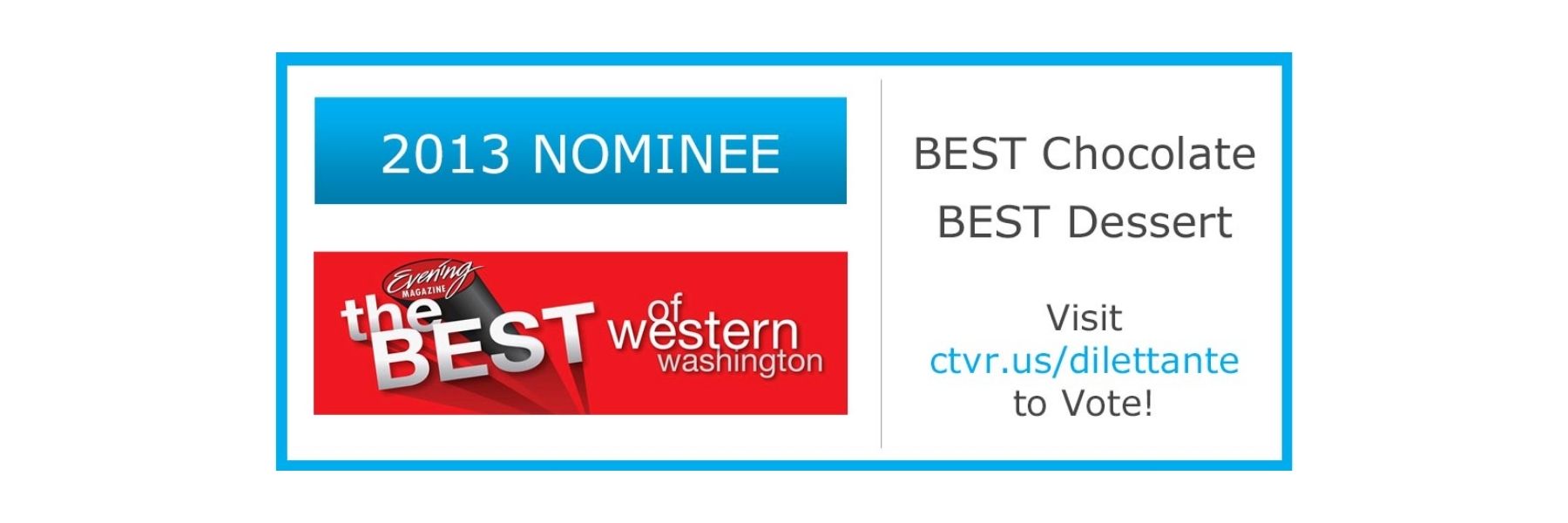 Dilettante Chocolates 2013 Nominee for the Best of Western Washington